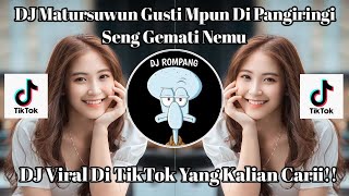 DJ MATURSUWUN GUSTI MPUN MARINGI SENG GEMATI NEMU VIRAL DI TIKTOK YANG KALIAN CARII!!!