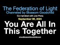 you are all in this together blossom goodchild channeling the federation of light 09 08 24