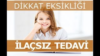 Dikkat Eksikliği İLAÇSIZ Tedavi: \