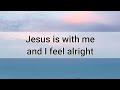 I AM ALRIGHT JESUS IS WITH ME - NaNo