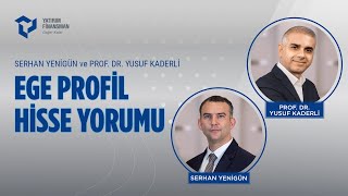 Prof. Dr. Yusuf Kaderli'den Ege Profil Hisse Analizi