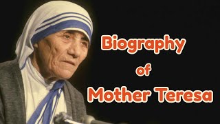Biography of Mother Teresa | History | Lifestyle | Pope Francis |