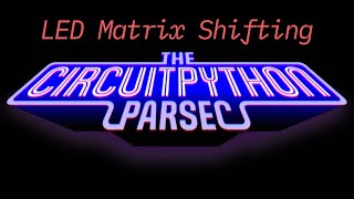 John Park's CircuitPython Parsec: LED Matrix Shifting #adafruit #circuitpython