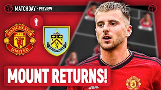 Mount RETURNS! | Manchester United Vs Burnley | Preview