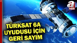 Türkiye'nin uzaydaki dev adımı: TÜRKSAT 6A! 8Temmuz'da fırlatılacak | A Haber