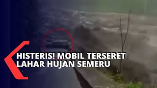 Histeris! Seorang Warga Melihat Mobil Terseret Banjir Lahar Hujan Gunung Semeru