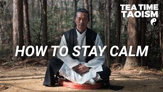 Chinese Taoist Master: How to Always Stay Calm