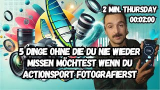 2 min Thursday - 5 Dinge ohne die du nie weider Actionsport Fotografierst soltest