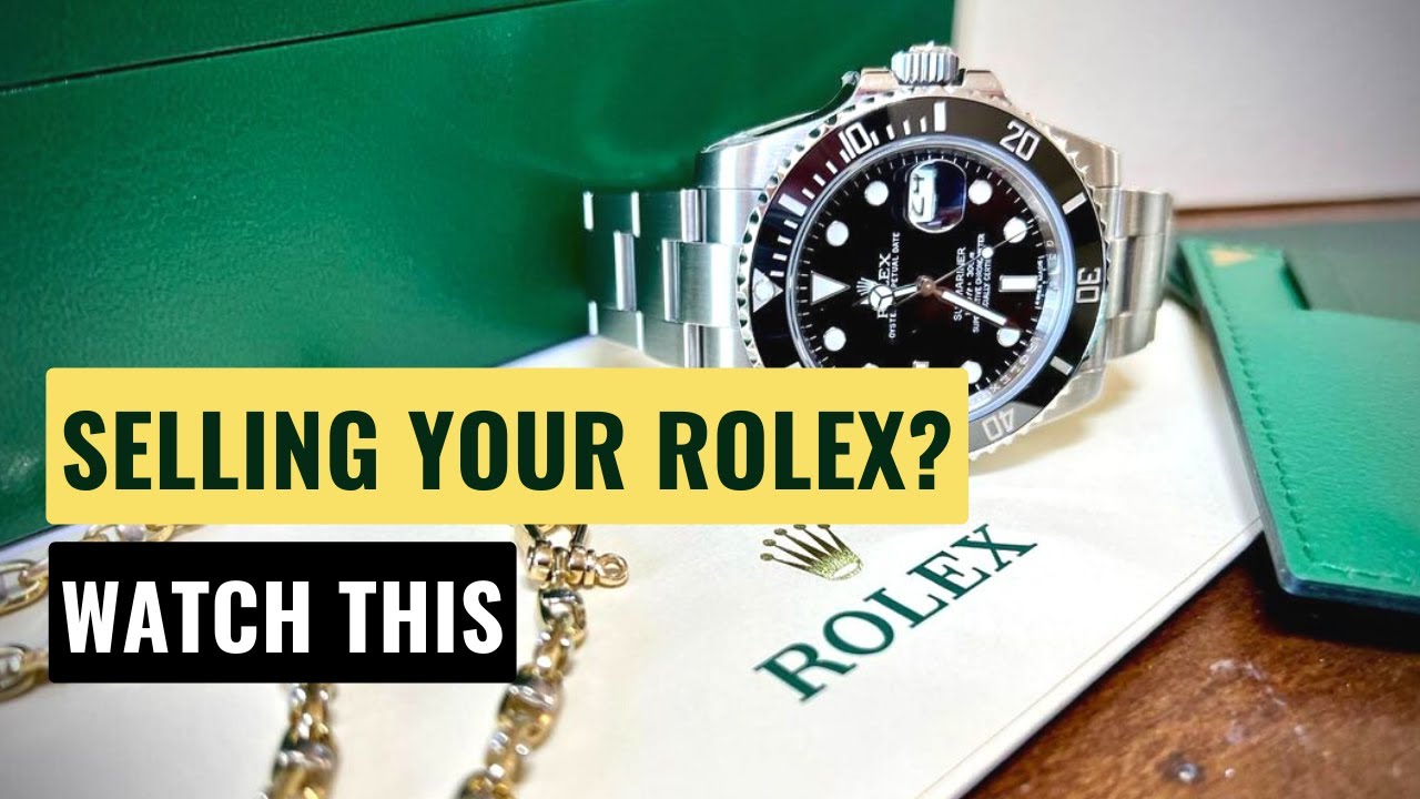 8 Things To Know Before You Sell Your Rolex Youtube