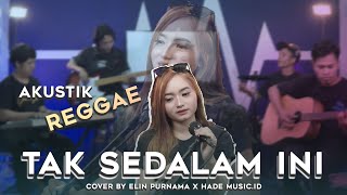 Tak Sedalam ini Arief Akustik Reggae Cover By Elin Purnama Feat Hade Music