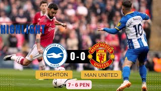 Brighton vs Manchester United 0 0 PEN 6 7 Highlights Today Match