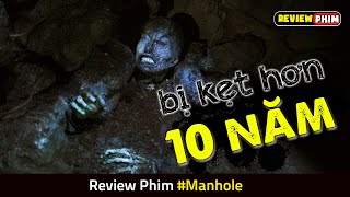 Người Đàn Ông Bị KẸT Dưới Cống Hơn 10 Năm Chỉ Vì Lí Do Này - Review Phim MANHOLE