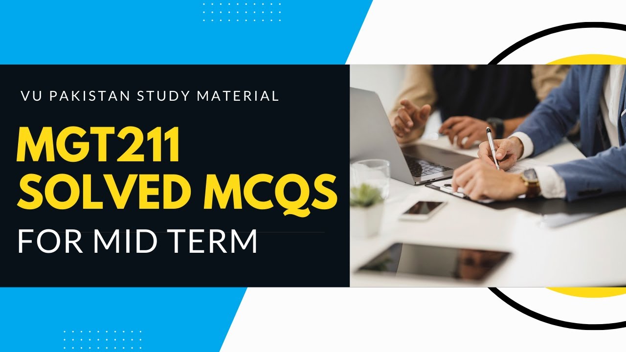 MGT211 SOLVED MCQS FOR MID TERM-MGT211 Past Papers-MGT211 MCQS FOR MD ...