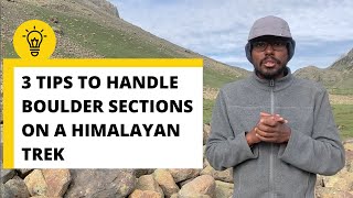 3 Tips To Handle Boulder Sections On A Himalayan Trek | Trek Tips | Indiahikes