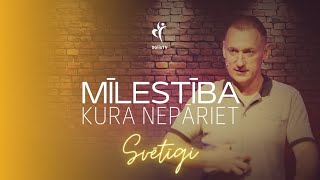 Svētīgi #37. Mīlestība, kura nepāriet.