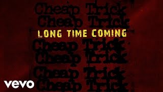 Cheap Trick - Long Time Coming (Static Version)