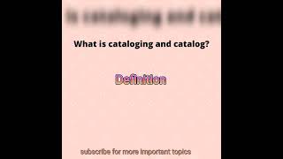 What is cataloging and catalog?