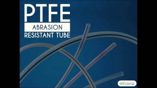 PTFE Abrasion Resistant Tube -Some Important Facts