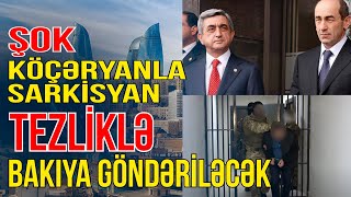 ŞOK iddia: Köçəryanla Sarkisyan tezliklə Bakıya göndəriləcək - Xəbəriniz var? - Media Turk TV
