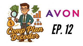 Comp Plan Decoder Ep.12 - Decoding The AVON Comp Plan