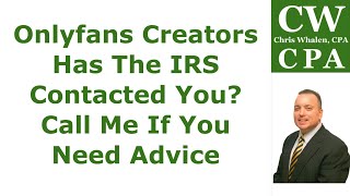 Podcast - Onlyfans Creators | Has The IRS Contacted You? | Call Me If You Need Advice