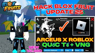 Cách Hack Blox Fruit Update 25 - Client Arceus  v2.660 Quốc Tế + VNG Và Script HopSV | TBoy Roblox