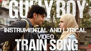 Train Song Instrumental and Lyrical video | Gully Boy | INSTRUMENTAL MANIA
