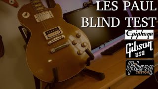 LES PAUL BLIND TEST -  Epiphone / Gibson USA / Gibson Custom Shootout