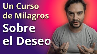 El poder del DESEO según Un Curso de Milagros + Meditación