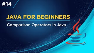 #14 – Comparison (Relational) Operators in Java Explained with Examples
