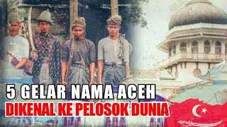 “Daerah Modal” Sekilas Sejarah Asal Usul Panca Gelar Nama Aceh