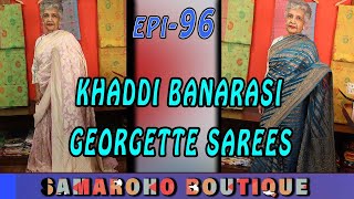 Samaroho Boutique || Epi-96 || KHADDI BANARASI GEORGETTE SAREES   ||