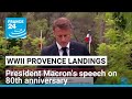 80th anniversary of Provence landings: French President Emmanuel Macron delivers speech