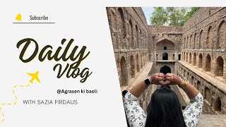 Exploring Agrasen ki Baoli | Delhi’s Hidden Historical Gem