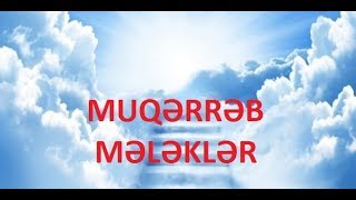 Müqərrəb mələklər hansılardır.? Suallarla İslam.