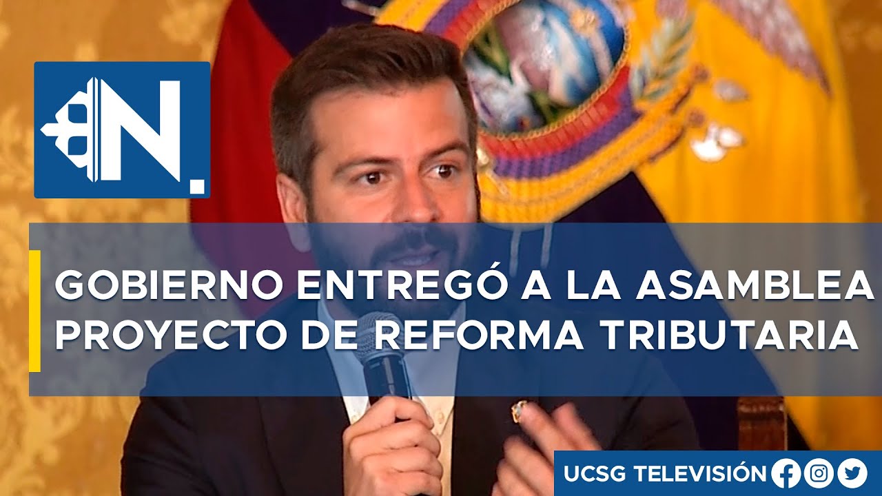 Gobierno Entregó A La Asamblea Proyecto De REFORMA TRIBUTARIA. - YouTube