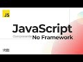 Let's build a component-based JAVASCRIPT app with NO FRAMEWORKS