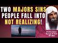 TWO MAJOR SINS PEOPLE FALL INTO NOT REALIZING - Sheikh Abdur Razzaq al Badr حفظه الله