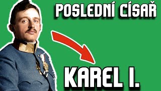 KAREL I. RAKOUSKÝ I Poslední císař