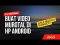 Cara Membuat Video Murotal di HP Android dengan Aplikasi Capcut Paling Mudah dan Cepat