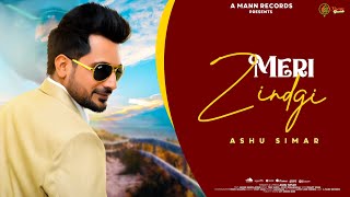 Meri Zindgi (Official Video) Ashu Simar // A Mann Records //Latest Punjabi Song 2023 // New Hit Song