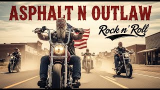 Asphalt Rock N Outlaw 🎸 Long Live the Outlaws | The Road Never Ends for Rock N Roll
