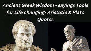 Ancient Greek Wisdom - Sayings Tools for Life Changing - Aristotle & Plato Quotes.