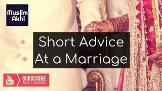 Short Advice At A Marriage | Mufti Menk