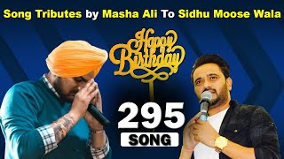 295 Song Tributes by Masha Ali To Sidhu Moose Wala Birthday