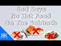 IUIC: God Says, NO HOT FOOD On The Sabbath Day