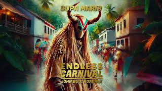 Supa Mario — Endless Carnival [John Bull Roadmix] Official Audio - Antigua 🇦🇬 Soca 2024