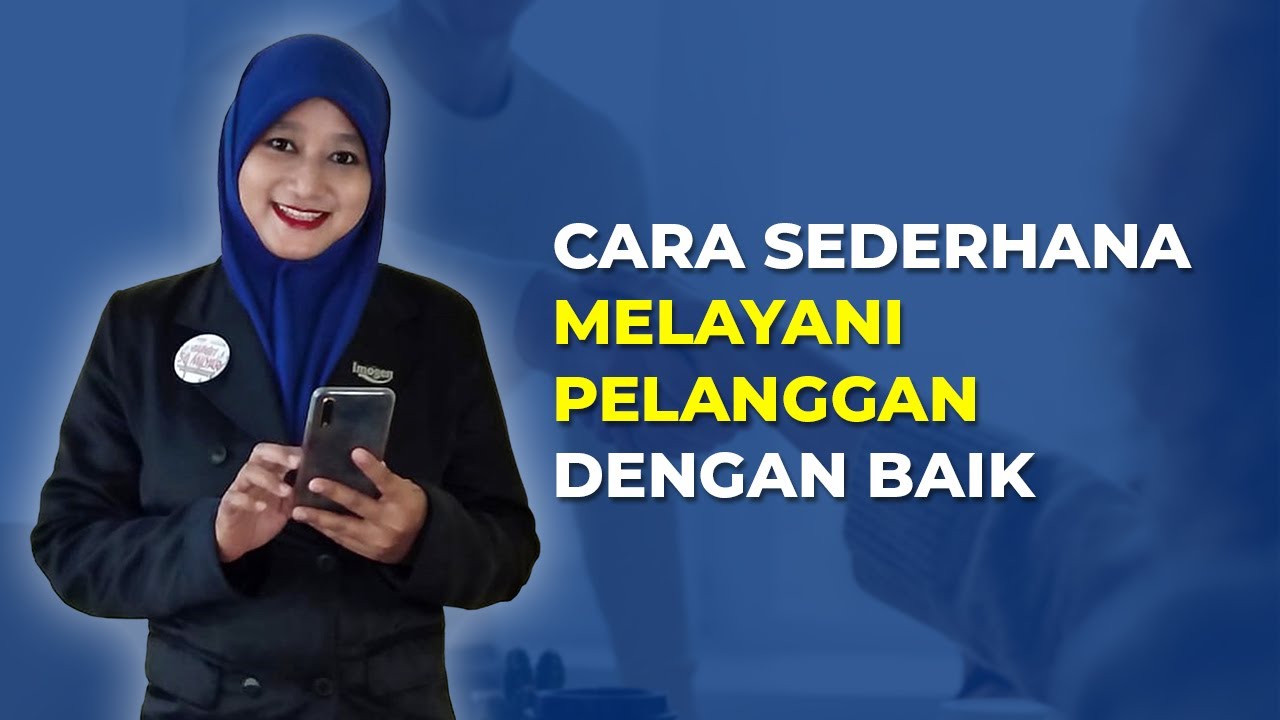 CARA SEDERHANA MELAYANI PELANGGAN DENGAN BAIK - YouTube