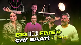 Big5 Türkiye | Çay Saati 3. Bölüm | Konuklar; Gülçin Ergül, Tolga Akış, Berke Taşdelen, Burcu Koşar