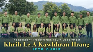 IPYD Choir - Khrih Le A Kawhhran Hrang (KHB 394)